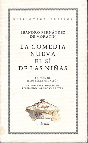 La comedia nueva ; el sí de las niñas