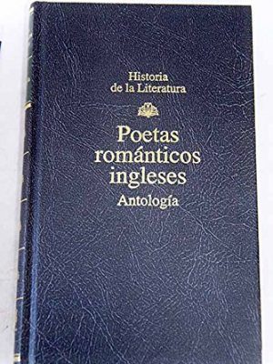 Antologia de poetas románticos ingleses  (historia de la literatura, 25)