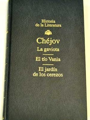 La gaviota ; el tío vania ; el jardín de los cerezos