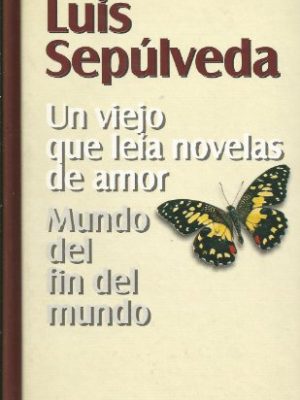 Un viejo que leía novelas de amor: mundo del fin del mundo