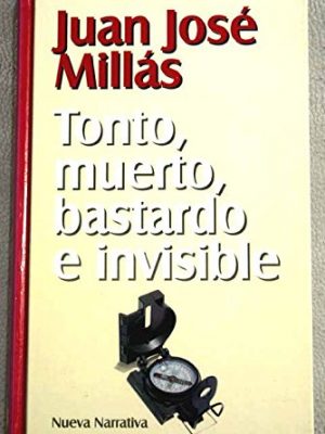 Tonto, muerto, bastardo e invisible