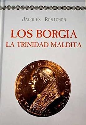 Los borgia: la trinidad maldita