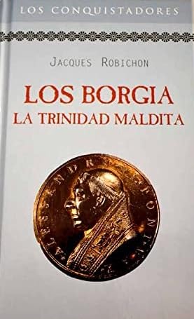 Los borgia: la trinidad maldita