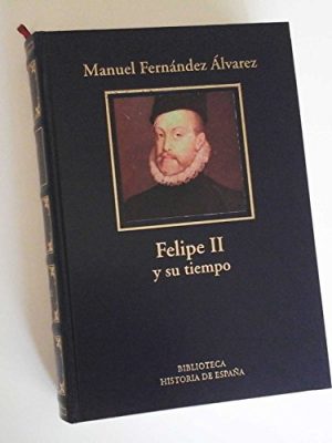 Felipe ii y su tiempo