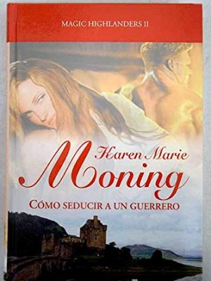 9788447364091_como-seducir-a-un-guerrero_front-2.jpg Cómo seducir a un guerrero