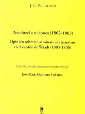 Pestalozzi a su época (1802-1803) : opinión sobre un seminario de maestros en el cantón de waadt (1805-1806)