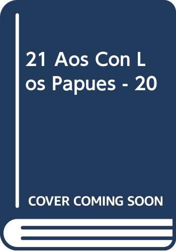 21 años con los papues - 20 (spanish edition)