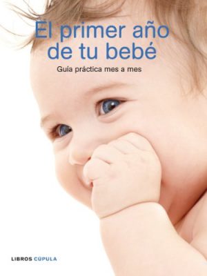 9788448048303_el-primer-ano-de-tu-bebe-guia-practica-mes-a-mes_front-2.jpg El primer año de tu bebé: guía práctica mes a mes