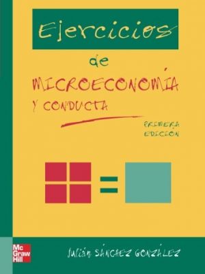 Ejercicios de microeconomia y conducta (spanish edition)