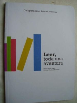 Leer, toda una aventura. guía para hacer buenos lectores.
