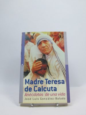María teresa de calcuta: anécdotas de una vida