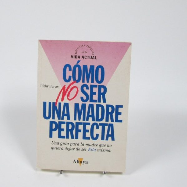 Cómo no ser una madre perfecta