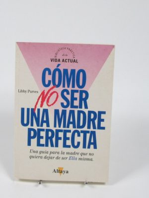 Cómo no ser una madre perfecta
