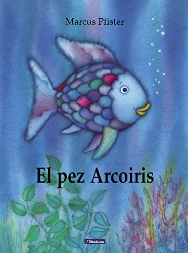 El pez arcoíris (el pez arcoíris) (spanish edition)