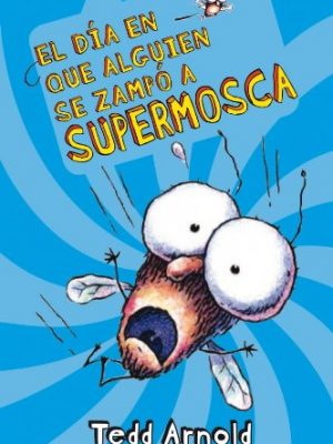 El dia en que alguien se zampo a supermosca (spanish edition)