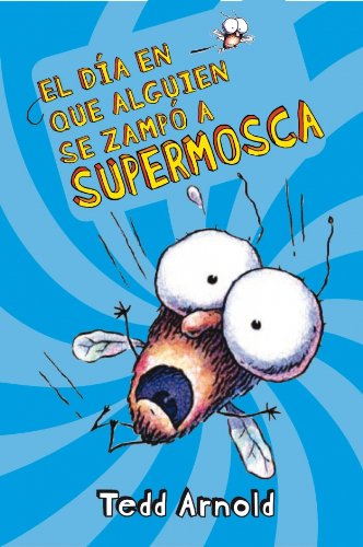 El dia en que alguien se zampo a supermosca (spanish edition)
