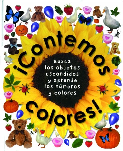 Contemos colores!/ counting colours!: busca los objetos escondidos y aprende los numeros y colores/ find the hidden objects and learn your colours and numbers (spanish edition)