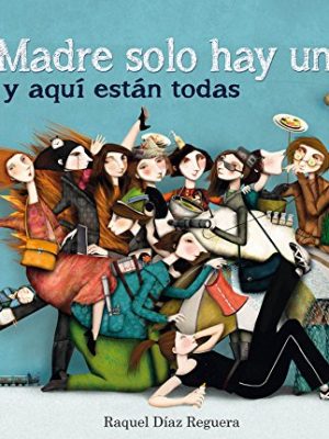 9788448836573_madre-solo-hay-una-y-aqui-estan-todas-lumen-ilustrados-spanish-edition_front-3.jpg Madre solo hay una y aquí están todas (lumen ilustrados) (spanish edition)