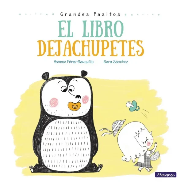 El libro dejachupetes (grandes pasitos. álbum ilustrado)