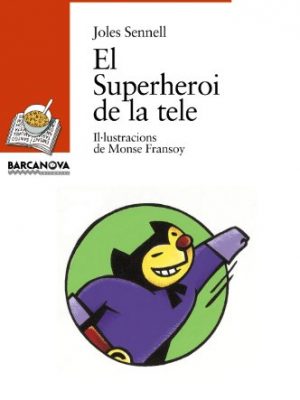 El superheroi de la tele (sopa de llibres. serie taronja) (catalan edition)