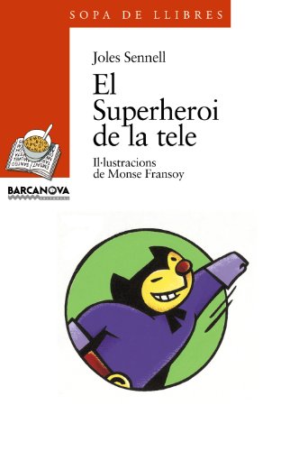 El superheroi de la tele (sopa de llibres. serie taronja) (catalan edition)