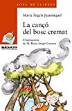 La canco del bosc cremat / the song of the forest burned (sopa de llibres. serie taronja) (catalan edition)