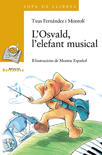9788448915810_l-osvald-l-elefant-musical-sopa-de-llibres-serie-groga-catalan-edition_front-6.jpg L ' osvald, l ' elefant musical (sopa de llibres. serie groga) (catalan edition)