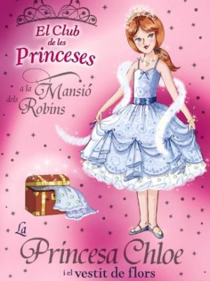 La princesa chloe i el vestit de flors (llibres infantils i juvenils-club) (catalan edition)