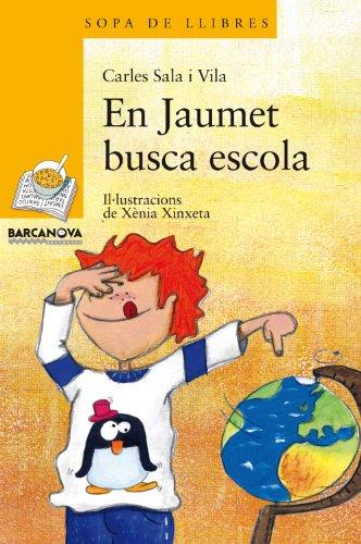 En jaumet busca escola (llibres infantils i juvenils - sopa de llibres. sèrie groga) (catalan edition)