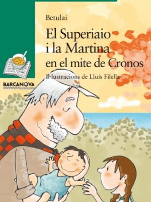El superiaio i la martina en el mite de cronos (sopa de llibres. serie verda/ books's soup. green series) (catalan edition)