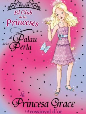 La princesa grace i el rossinyol d ' or (llibres infantils i juvenils - club) (catalan edition)