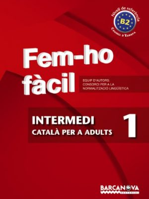 Fem-ho fàcil. intermedi 1. b2 (materials educatius - català per a adults) (catalan edition)