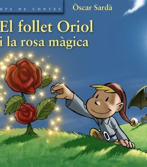 El follet oriol i la rosa màgica (llibres infantils i juvenils - sopa de contes - el follet oriol) (catalan edition)