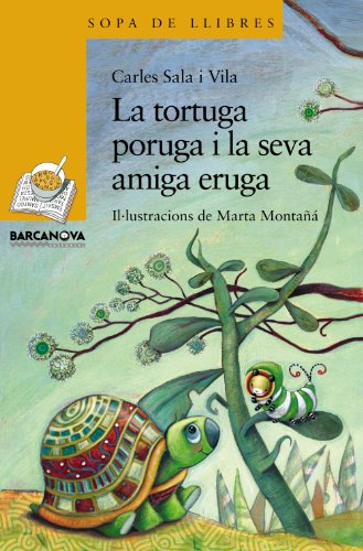 La tortuga poruga i la seva amiga eruga (llibres infantils i juvenils - sopa de llibres. sèrie groga) (catalan edition)
