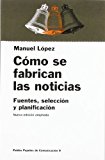 Como se fabrican las noticias / as you make the news (comunicación) (spanish edition)