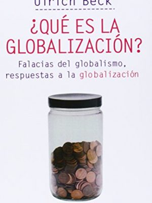 ¿qué es la globalización?: falacias del globalismo, respuestas a la globalización (spanish edition)