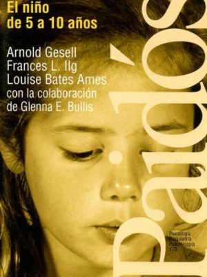 El nino de 5 a 10 anos / the child of 5-10 years (paidos psicologia, psiquiatria, psicoterapia) (spanish edition)