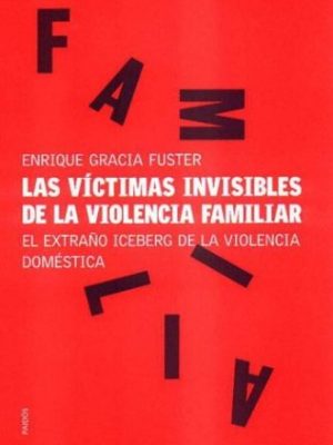 Las victimas invisibles de la violencia familiar/ the invisible victims of family violence (spanish edition)