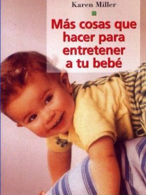 Mas cosas que hacer para entretener a tu bebe / more things to do to entertain your baby (spanish edition)