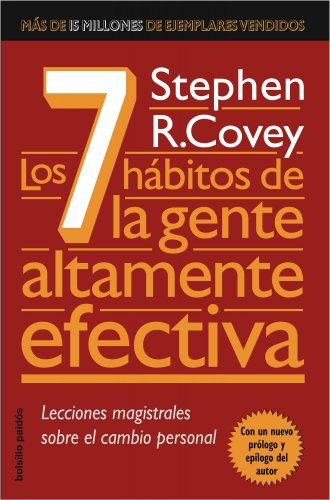 Los 7 hábitos de la gente altamente efectiva: la revolución ética en la vida cotidiana y en la empresa (spanish edition)