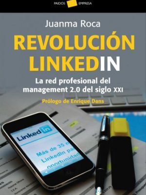 Revolución linkedin: la red profesional del management 2.0 del siglo xxi