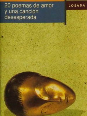 20 poemas de amor y una cancion desesperada (spanish edition)