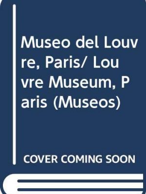 Museo del louvre, paris/ louvre museum, paris (museos) (spanish edition)
