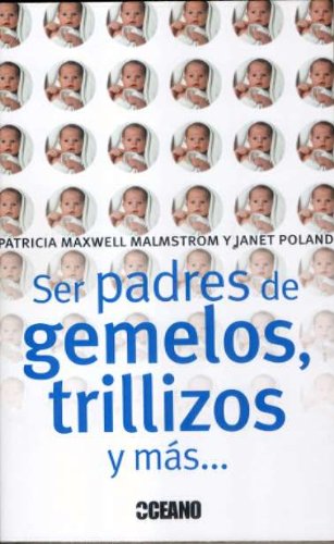 Ser padres de gemelos, trillizos y mas (spanish edition)