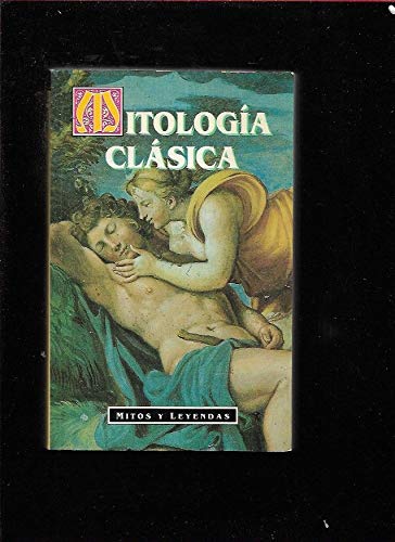 Mitos y leyendas - mitologia clasica (spanish edition)