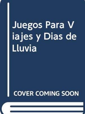 Juegos para viajes y dias de lluvia (spanish edition)