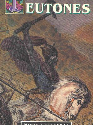 Teutones. mitos y leyendas (spanish edition)