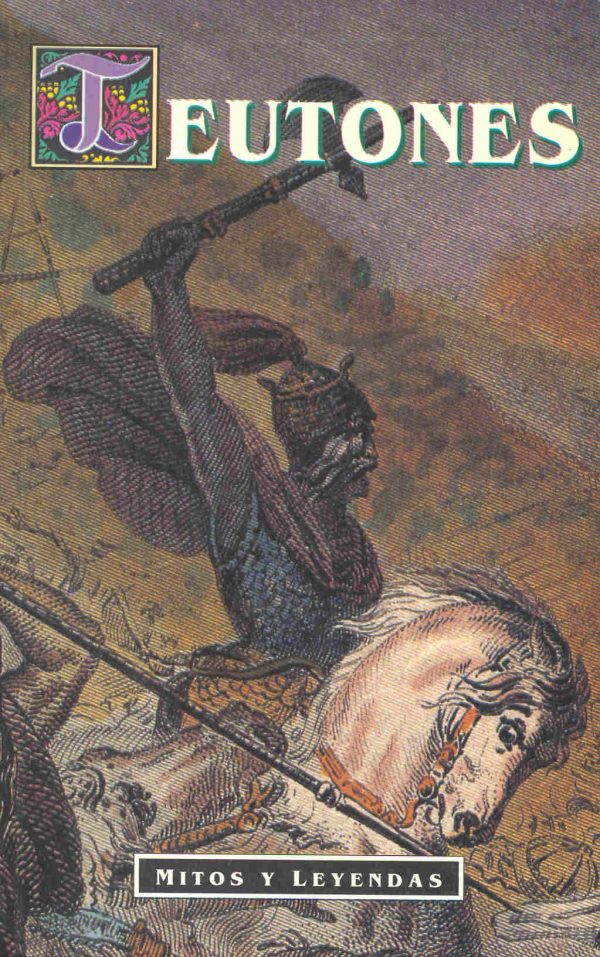 Teutones. mitos y leyendas (spanish edition)