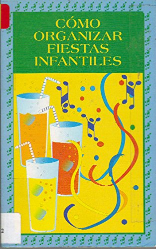 Cómo organizar fiestas infantiles (libros para jugar, no. 22)