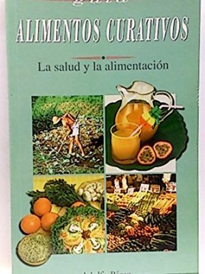 Alimentos curativos: la salud y la alimentación. guia. adolfo pérez